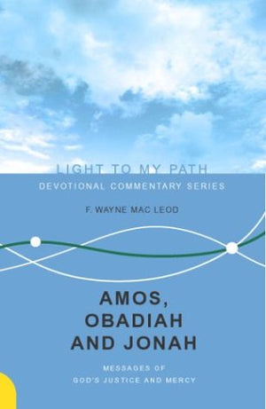 Amos, Obadiah and Jonah: Messages of God's Justice and Mercy (Light to My Path),Used