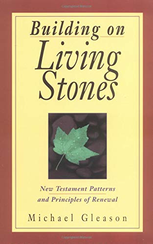 Building On Living Stones: New Testament Patterns And Principles Of Renewal,Used