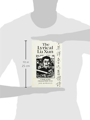 The Lyrical Lu Xun: A Study of His ClassicalStyle Verse,Used