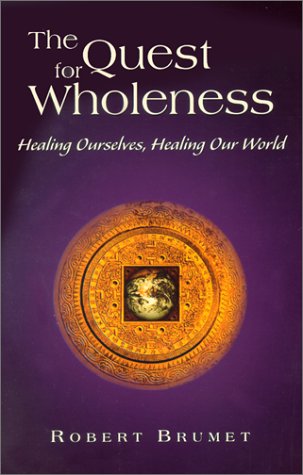 The Quest For Wholeness: Healing Ourselves, Healing Our World,Used