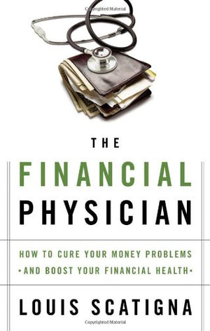 The Financial Physician: How to Cure Your Money Problems and Boost Your Financial Health,Used