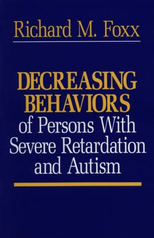 Decreasing Behaviors Of Persons With Severe Retardation And Autism,New