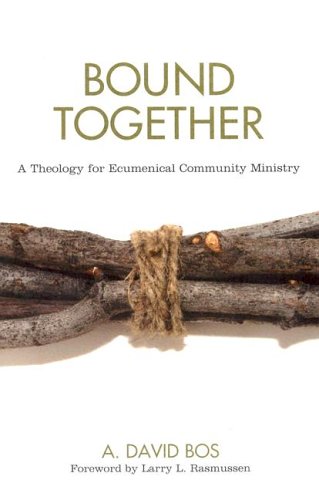 Bound Together: A Theology For Ecumenical Community Ministry,Used