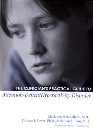 The Clinicians Practical Guide to AttentionDeficit/Hyperactivity Disorder
