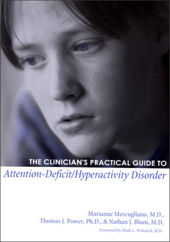 The Clinicians Practical Guide to AttentionDeficit/Hyperactivity Disorder