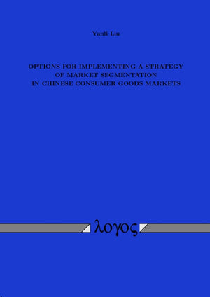 Options for Implementing a Strategy of Market Segmentation in Chinese Consumer Goods Markets,Used