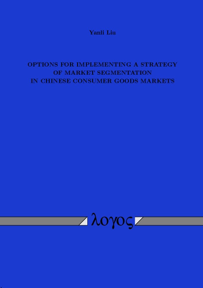 Options for Implementing a Strategy of Market Segmentation in Chinese Consumer Goods Markets,Used
