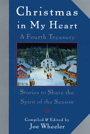 Christmas In My Heart, A Fourth Treasury: Stories To Share The Spirit Of The Season,New