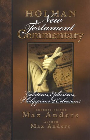 Holman New Testament Commentary  Galatians, Ephesians, Philippians, Colossians (Volume 8)
