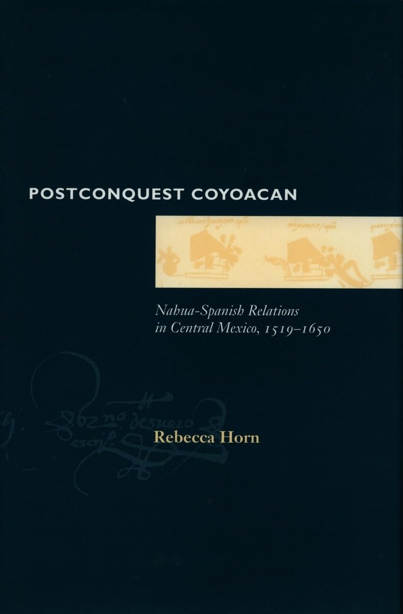 Postconquest Coyoacan: Nahuaspanish Relations In Central Mexico, 15191650,Used
