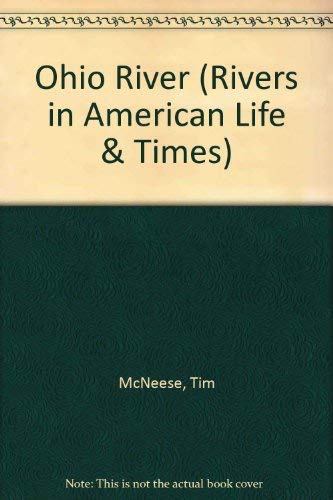 Ohio River (Rivers in American Life and Times),New
