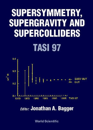 Tasi 97 Supersymmetry, Supergravity and Supercolliders: Boulder, Colorado, USA 227 June 1997,Used
