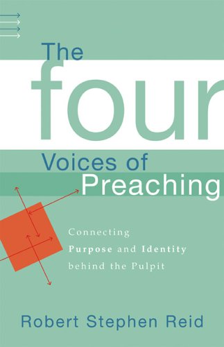 Four Voices of Preaching, The: Connecting Purpose and Identity behind the Pulpit,Used