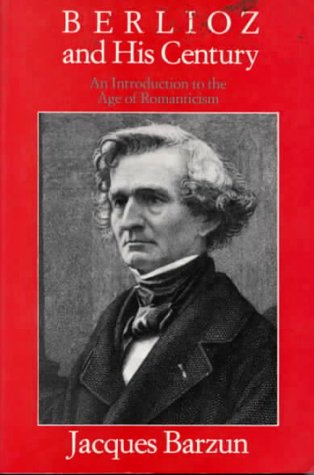 Berlioz And His Century: An Introduction To The Age Of Romanticism,Used