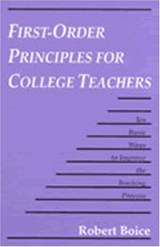 FirstOrder Principles for College Teachers: Ten Basic Ways to Improve the Teaching Process,New