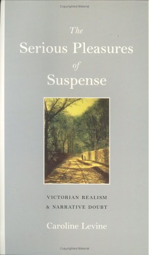 The Serious Pleasures Of Suspense: Victorian Realism And Narrative Doubt (Victorian Literature And Culture Series),Used