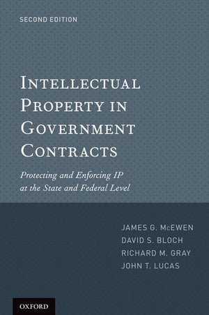 Intellectual Property in Government Contracts: Protecting and Enforcing IP at the State and Federal Level,Used