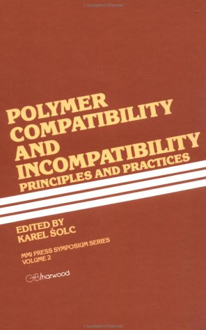 Polymer Compatibility and Incompatibility: Principles and Practice (MMI Press Symposium Series),Used