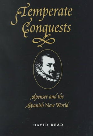 Temperate Conquests: Spenser and the Spanish New World,Used