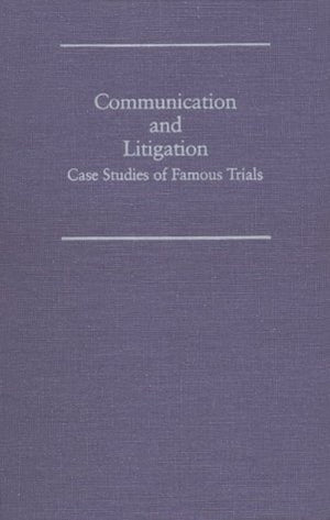 Communication And Litigation: Case Studies Of Famous Trials,Used