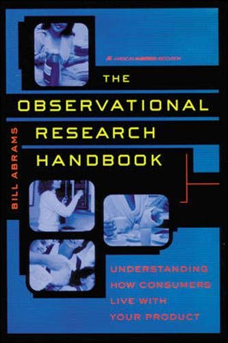 Observational Research Handbook: Understanding How Consumers Live With Your Product,New
