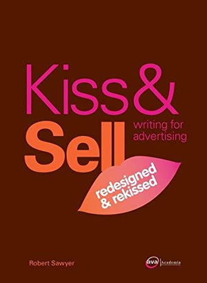 Kiss & Sell: Writing for Advertising Redesigned and Rekissed,Used