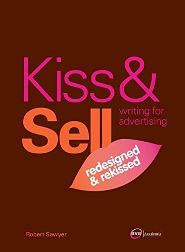 Kiss & Sell: Writing for Advertising Redesigned and Rekissed,Used