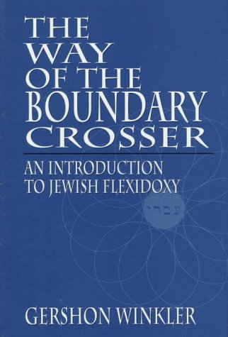 The Way of the Boundary Crosser: An Introduction to Jewish Flexidoxy,Used
