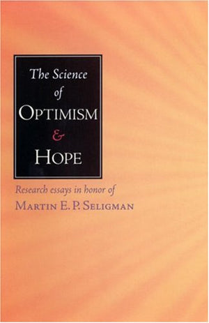The Science of Optimism and Hope: Research Essays in Honor of Martin E.P. Seligman (Laws of Life Symposia Series, 2),Used