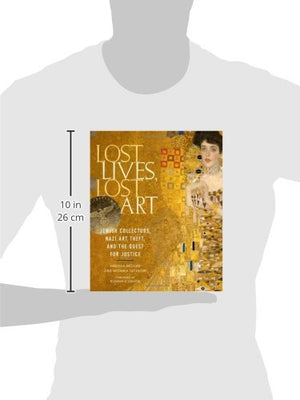 Lost Lives, Lost Art: Jewish Collectors, Nazi Art Theft, And The Quest For Justice,Used