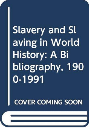 Slavery and Slaving in World History: A Bibliography, 19001991,Used