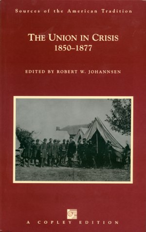 Union in Crisis, 18501877 (Sources of the American Tradition Series)