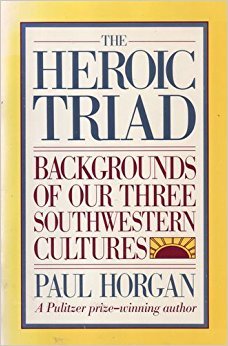The Heroic Triad: Backgrounds Of Our Three Southwestern Cultures,Used
