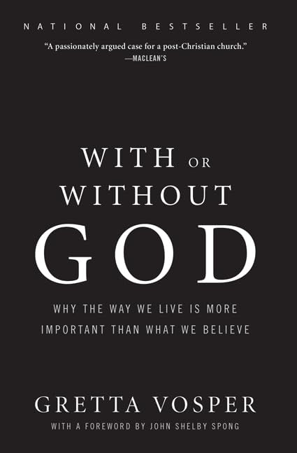 With or Without God: Why the Way We Live is More Important than What We Believe,Used