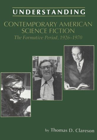 Understanding Contemporary American Science Fiction: The Formative Period (Understanding Contemporary American Literature),Used
