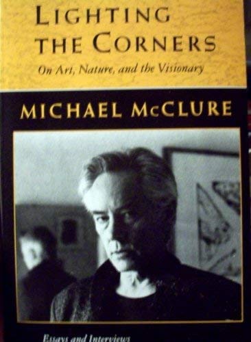 Lighting the Corners: On Nature, Art, & the Visionary : Essays & Interviews (American Poetry Series),Used