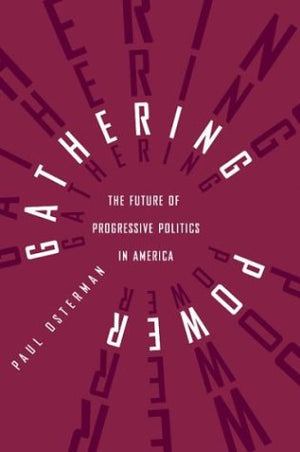 Gathering Power: The Future of Progressive Politics in America,Used