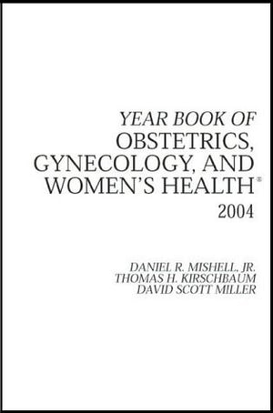 Year Book of Obstetrics, Gynecology, and Women's Health 2004 (Volume 2004),New