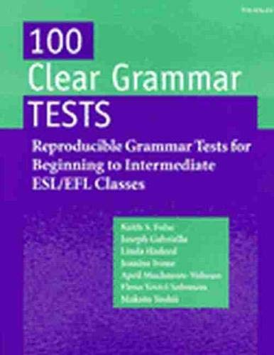 100 Clear Grammar Tests : Reproducible Grammar Tests For Beginning To Intermediate Esl/Efl Classes