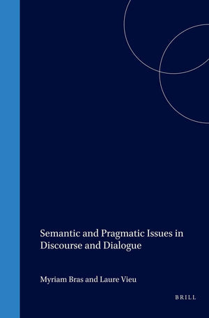 Semantic and Pragmatic Issues in Discourse and Dialogue: Experimenting With Current Dynamic Theories (Current Research in the Se,New
