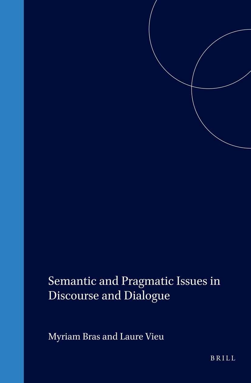 Semantic and Pragmatic Issues in Discourse and Dialogue: Experimenting With Current Dynamic Theories (Current Research in the Se,New
