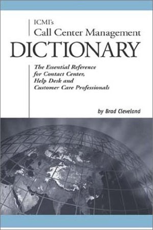 ICMI's Call Center Management Dictionary: The Essential Reference for Contact Center, Help Desk and Customer Care Professionals,Used