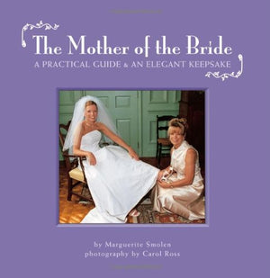 The Mother of the Bride: A Guide and Keepsake for the Mother of the Bride to Help Her Daughter Plan an Unforgettable Wedding,Used