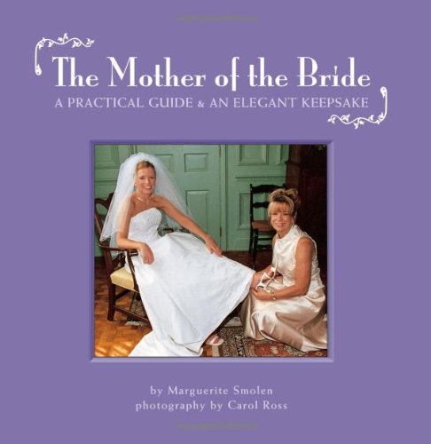 The Mother of the Bride: A Guide and Keepsake for the Mother of the Bride to Help Her Daughter Plan an Unforgettable Wedding,Used