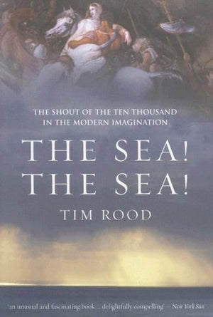 The Sea! The Sea!: The Shout of the Ten Thousand in the Modern Imagination,Used