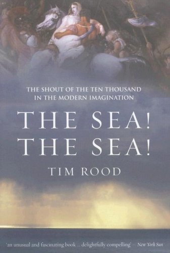 The Sea! The Sea!: The Shout of the Ten Thousand in the Modern Imagination,Used