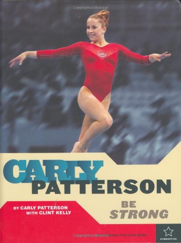 Carly Patterson: Be Strong,New