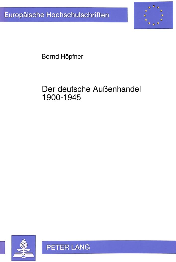 Der deutsche Auenhandel 19001945: nderungen in der Waren und Regionalstruktur (Europische Hochschulschriften / European Univer,Used