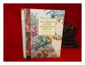 Silk Designs Of The Eighteenth Century: In The Collection Of The Victoria And Albert Museum, London, With A Complete Catalogue,Used