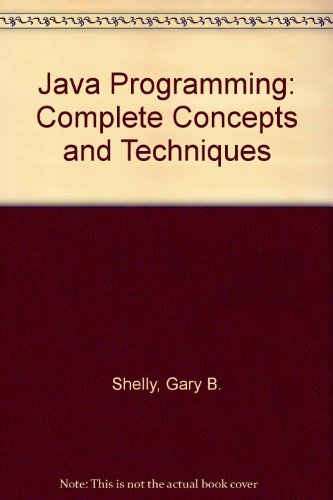 Java Programming: Complete Concepts and Techniques, Second Edition,Used